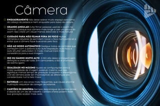 CâmeraEnquadramento Não deixe sobrar muito espaço para cima
da cabeça da pessoa e nem enquadre para baixo da cintura.
Grande Angular Evite filmar pessoas usando o zoom no
“mínimo”. Coloque sua câmera mais longe e use um pouco do
zoom. Isso criará um visual menos distorcido e mais natural.
Cuidado para não filmar fora de foco Muitas
câmeras e celulares te permitem travar o foco num ponto só e
evitar que a câmera fique buscando pelo foco.
não ao modo automático Desligue todos os controles que
começam com a palavra auto: auto-exposição, auto-foco, e
auto-shutter (obturador). O modo manual trará mais
consistência para a sua imagem.
ISO ou GANHO MUITO ALTO O ISO alto deixa a imagem sem
definição e cheia de ruído. Em camcorders, o ISO é chamado
de Ganho (gain).
qualidade no máximo Ajuste as configurações para a
maior qualidade de imagem possível, mesmo que isso
signifique menos tempo de gravação. Enquanto a diferença no
LCD da câmera pode ser imperceptível, as diferenças são
consideráveis numa tela maior.
baterias Um dos erros mais frequentes, que causa enorme
frustração: esquecer de carregar as baterias.
cARTÕES DE MEMÓRIA Sempre descarregue os cartões antes
e depois de um dia de trabalho. Cartões cheios podem fazer
sua gravação acabar mais cedo.
 