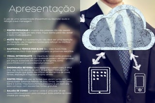 Apresentação
O uso de uma apresentação (PowerPoint ou Keynote) ajuda a
reforçar a sua mensagem.
FONTES PEQUENAS A maioria das pessoas não irão assistir
sua apresentação em tela cheia. Fique atento para não deixar
o texto muito pequeno.
MUITO TEXTO Sua apresentação não deve ser uma repetição
da narração. Use imagens e textos para reforçar ou clarificar
pontos importantes.
mantenha 1 tópico por slide Seu vídeo ficará mais
dinâmico e criará mais expectativa para os próximos assuntos.
visual interessante Os Cliparts do Word estão proibidos.
Fotos interessantes e de alta qualidade podem ser compradas
por preços acessíveis em bancos de fotografia, como
www.fotolia.com e www.depositphotos.com
ENGENHARIA REVERSA Bons designers custam caro, é difícil
criar algo bonito saindo do zero. O que fazer? Estude uma
apresentação que goste, identifique os elementos de cores,
fontes, disposição e faça sua própria versão.
fontes feias Não use as fontes que vieram junto com seu
computador. Estamos falando de Arial, Times, Verdana, Comic
Sans e outras. http://www.fontsquirrel.com/ é um bom site
para começar, com excelentes fontes gratuitas.
salada de cores Combinar cores é uma arte. Vá até
www.colourlovers.com para conseguir boas paletas de cores
criadas por designers.
 