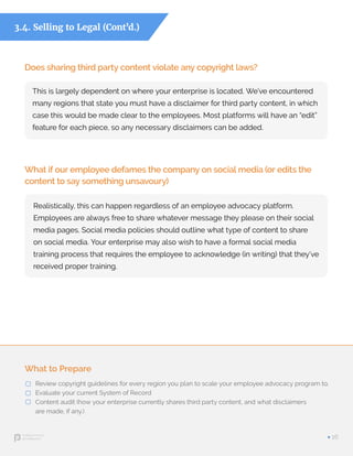 Review copyright guidelines for every region you plan to scale your employee advocacy program to.
Evaluate your current Sy...