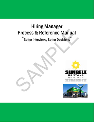 1
Hiring Manager
Process & Reference Manual
“Better Interviews, Better Decisions”
SAM
PLE
 