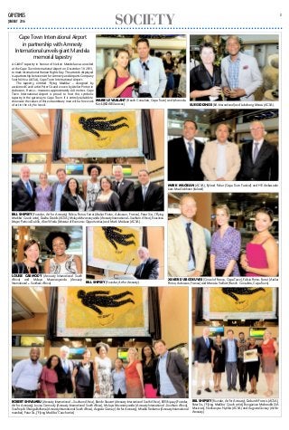 SOCIETY
3CAPETIMES
JANUARY 2016
A GIANT tapestry in honour of Nelson Mandela was unveiled
at the Cape Town International Airport on December 10 2015,
to mark International Human Rights Day. The artwork displayed
is a partnership between Art for Amnesty and Airports Company
South Africa (ACSA), Cape Town International Airport.
The tapestry, entitled ‘Flying Madiba’ – designed by
acclaimed Czech artist Peter Sis and woven by Atelier Pinton in
Aubusson, France – measures approximately 6x3 metres. Cape
Town International Airport is proud to host this symbolic
tapestry in the gateway to Cape Town. It is entirely suitable to
showcase the values of this extraordinary man with a fine work
of art in the city he loved.
ROBERT SHIVAMBU (Amnesty International – Southern Africa), Bambi Stewart (Amnesty International South Africa), Bill Shipsey (Founder,
Art for Amnesty), Louise Carmody (Amnesty International South Africa), Muleya Mwananyanda (Amnesty International –Southern Africa),
Sicel’mpilo Shange-Buthane (Amnesty International South Africa), Augusta Quiney ( Art for Amnesty), Mireille Tankama (Amnesty International
member), Peter Sis, (‘Flying Madiba’ Czech artist).
BILL SHIPSEY (Founder, Art for Amnesty), Deborah Francis (ACSA),
Peter Sis, (‘Flying Madiba’ Czech artist), Bongeziwe Mabandla (SA
Musician), Nonkanyiso Nyilika (ACSA) and Augusta Quiney (Art for
Amnesty).
XAVIER D’ARGOEUVES (Consul of France, Cape Town), Félicie Pinton- Ferret ( Atelier
Pinton, Aubusson, France) and Marie Le Vaillant (French Consulate, Cape Town).BILL SHIPSEY (Founder, Art for Amnesty).
LOUISE CARMODY (Amnesty International South
Africa) and Muleya Mwananyanda (Amnesty
International -– Southern Africa).
BILL SHIPSEY (Founder, Art for Amnesty) Félicie Pinton- Ferret (Atelier Pinton, Aubusson, France), Peter Sisi, (‘Flying
Madiba’ Czech artist), Deidre Davids (ACSA), Muleya Mwananyanda (Amnesty International –Southern Africa), Executive
Mayor Patricia De Lille, Alan Winde (Minister of Economic Opportunities) and Mark Maclean (ACSA).
MARK MACLEAN (ACSA), Ryland Fisher (Cape Town Festival) and HE Ambasador
Liam MacGabhann (Ireland).
MARIE LE VAILLANT (French Consulate, Cape Town) and Johann de
Kock (BIDAIR Services). SUE GIDDINGS (BA International) and Lebohang Motasi (ACSA).
Cape Town International Airport
in partnership with Amnesty
International unveils giant Mandela
memorial tapestry
 