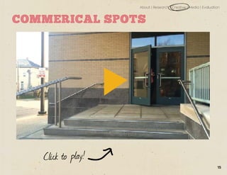 About | Research | Creative | Media | Evaluation
COMMERICAL SPOTS
15
 