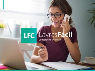 LFC LavrasFácil
Conectando Interesses
 