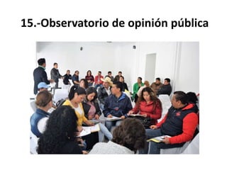 15.-Observatorio de opinión pública
 