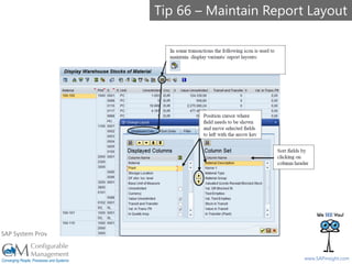 SAPinsight16
www.SAPinsight.com
SAP System Provided by:
Tip 66 – Maintain Report Layout
 