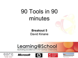 90 Tools in 90 minutes Breakout 5 David Kinane 