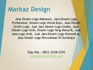 Markaz Design
Jasa Desain Logo Makanan, Jasa Desain Logo
Profesional, Desain Logo Untuk Baju, Jasa Desain
Grafis Logo, Jual Jasa Desain Logo Usaha, Jasa
Desain Logo Unik, Desain Logo Yang Menarik, Jual
Jasa Logo Unik, Jual Jasa Desain Logo Komunitas,
Jasa Desain Logo Perusahaan Di Surabaya
Telp/Wa : 0812-3538-3370
www.MarkazDesign.net
 