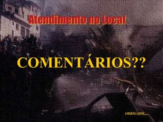 COMENTÁRIOS?? OBRIGADO...... 