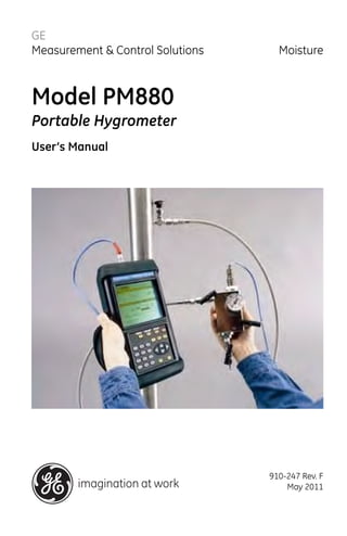 GE
Measurement & Control Solutions     Moisture



Model PM880
Portable Hygrometer
User’s Manual




                                  910-247 Rev. F
                                      May 2011
 