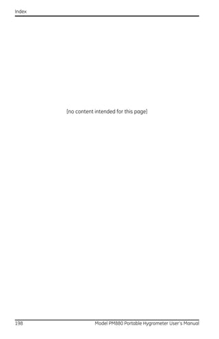 Index




        [no content intended for this page]




198                 Model PM880 Portable Hygrometer User’s Manual
 