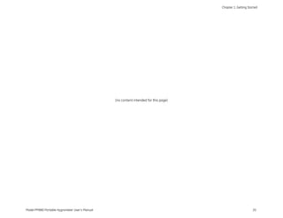 Chapter 1. Getting Started




                                                [no content intended for this page]




Model PM880 Portable Hygrometer User’s Manual                                                               20
 