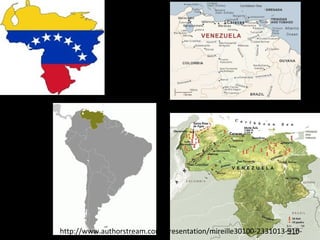 http://www.authorstream.com/Presentation/mireille30100-2331013-910- 
venezuela/ 
 