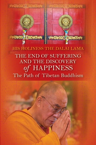 His Holiness the Dalai Lama

                         The END of suffering
                          and the discovery
   ...