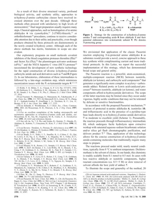 As a result of their diverse structural variety, profound
biological activity, and synthetic utility, approaches to
R-hydroxy-β-amino carboxylate classes have received in-
creased attention over the past decade. Although these
methods often proceed with satisfactory to high levels of
stereocontrol,11
final target preparation usually requires many
steps. Classical approaches, such as homologation of R-amino
aldehydes 6 via cyanohydrin,12
2-(TMS)-thiazole,13
or
orthothioformate14
procedures, continue to receive consider-
able attention due to their utility and practicality, even though
products obtained by these protocols are diastereomeric at
the newly created R-hydroxy center. Although each of the
above methods has merits, limitations in scope are also
evident.
Our exploratory programs on small molecule covalent
inhibitors of the blood coagulation proteases thrombin (fIIa)15
and factor Xa (fXa),16 the plasminogen activator urokinase
(uPA),17 and the NS3A hepatitis C virus (HCV) protease18
necessitated the development of new synthetic technology
for the rapid construction of diverse R-hydroxy-β-amino
carboxylic amide and acid derivatives such as 7 and 8 (Figure
2). In our laboratories, elaboration of these intermediates is
followed by a late-stage oxidation step, which minimizes
racemization issues with the P1-R-ketoamide targets 9.5,11,14
We envisioned that application of the classic Passerini
reaction employing N-R-protected amino aldehydes 6 as
substrates would provide a novel, concise approach to these
key synthons while complimenting current and more tradi-
tional protocols. In this Letter, we report the successful
implementation of this strategy, which has demonstrated
broad scope and general utility.
The Passerini reaction is a powerful, atom-economical,
multiple-component reaction (MCR) between isonitrile,
aldehyde (or ketone), and carboxylic acid components19
that
generates a significantly more complex R-acyloxy-carbox-
amide adduct. Related protic or Lewis acid-catalyzed pro-
cesses20 between isonitrile, aldehyde (or ketone), and water
components afford R-hydroxyamide derivatives. The scope
of the latter reactions may be limited since they occur under
vigorous, highly acidic conditions that may not be tolerated
by delicate or sensitive functionalities.
In accordance with the proposed Passerini mechanism,19c
reaction of protected R-amino aldehydes 6, isonitriles 10,
and trifluoroacetic acid in the presence of a pyridine-type
base leads directly to R-hydroxy-β-amino amide derivatives
7 in moderate to excellent yield (Scheme 1). Presumably,
the reaction proceeds through trifluoroacetoxy intermediate
11, which undergoes facile hydrolysis upon extractive
workup with saturated aqueous sodium bicarbonate solution
and/or silica gel flash chromatographic purification, and
delivers product 7.21 Thus, application of this technology
allows for the concise construction of R-hydroxy-β-amino
amide-containing molecules that traditionally require many
steps to prepare.
The reactions proceed under mild, nearly neutral condi-
tions, typically from 0 °C to ambient temperature. Dichloro-
methane is the solvent of choice. In our hands, this chemistry
is readily scalable from 0.1 mmol to 0.5 mol. In cases with
less reactive aldehyde or isonitrile components, higher
reactant concentrations (ca. 0.5-5 M) or slow removal of
solvent affords the best yield of adduct 7.
To illustrate the scope and generality of the method, 20
(7) Webb, T. R. Miller, T. A.; Vlasuk, G. P. U.S. Pat. 5371072, 1994.
(8) Harbeson, S. L.; Abelleira, S. M.; Akiyama, A.; Barrett, R.; Carroll,
R. M.; Straub, J. A.; Tkacz, J. N.; Wu, C.; Musso, G. J. Med. Chem. 1994,
37, 2918.
(9) (a) Fusetani, N.; Matsunaga, S.; Matsumoto, H.; Takebayashi, Y. J.
Am. Chem. Soc. 1990, 112, 7053. (b) Maryanoff, B. E.; Greco, M. N.; Zhang,
H. C.; Andrade-Gordon, P.; Kauffman, J. A.; Nicolaou, K. C.; Liu, A.;
Brungs, P. H. J. Am. Chem. Soc. 1995, 117, 1225.
(10) (a) Schmidt, U. Weinbrenner, S. J. Chem. Soc., Chem. Commun.
1994, 1003. (b) Wasserman, H. H.; Peterson, A. K. J. Org. Chem. 1997,
62, 8972.
(11) For an excellent compilation of the leading stereospecific and
asymmetric approaches to R-hydroxy-β-amino acids and amides, see:
Wasserman, H. H.; Xia, M.; Jorgensen, M. R.; Curtis, E. A. Tetrahedron
Lett. 1999, 40, 6163 and references therein.
(12) See refs 4a, 5a, 7, 8, 9b,c and Iizuka, K.; Kamijo, T.; Harada, H.;
Akahane, K.; Kuboto, T.; Umeyama, H.; Kiso, Y. J. Med. Chem. 1990, 33,
2707.
(13) (a) Review: Dondoni, A.; Perrone, D. Aldrichimica Acta 1997, 30,
35. (b) Dondoni, A.; Perrone, D. Synthesis 1993, 1162. (c) Piron, J.; Tourwe,
D. Lett. Pept. Sci. 1995, 2, 229.
(14) (a) Brady, S. F.; Sisko, J. T.; Stauffer, K. J.; Colton, C. D.; Qui,
H.; Lewis, S. D.; Ng, A. S.; Shafer, J. A.; Bogusky, M. J.; Veber, D. F.;
Nutt, R. F. Bioorg. Med. Chem. 1995, 3, 1063. (b) Iwanowicz, E. J.; Lin,
J.; Roberts, D. G. M.; Michel, I, M.; Seiler, S. M. Bioorg. Med. Chem.
Lett. 1992, 2, 1607.
(15) (a) Minami, N. K.; Reiner, J. E.; Semple, J. E. Bioorg. Med. Chem.
Lett. 1999, 9, 2625. (b) Reiner, J. E.; Lim-Wilby, M. S.; Brunck, T. K.;
Uong, T. H.; Goldman, E. A.; Abelman, M. A.; Nutt, R. F.; Semple. J. E.;
Tamura S. Y. Bioorg. Med. Chem. Lett. 1999, 9, 895. (c) Semple, J. E.
Tetrahedron Lett. 1998, 39, 6645.
(16) (a) Tamura, S. Y.; Levy, O. E.; Reiner, J. E.; Uong, T. H.; Goldman,
E. A.; Brunck, T. K.; Semple, J. E. Bioorg. Med. Chem. Lett. 2000, 10,
745. (b) Ho, J. Z.; Levy, O. E.; Gibson, T. S.; Nguyen, K.; Semple, J. E.
Bioorg. Med. Chem. Lett. 1999, 9, 3459.
(17) Tamura, S. Y.; Weinhouse, M. I.; Roberts, C. A.; Goldman, E. A.;
Masukawa, K.; Anderson, S. M.; Cohen, C. R.; Bradbury, A. E.; Bernadino,
V. T.; Dixon, S. A.; Ma, M. G.; Nolan, T. G.; Brunck, T. K. Bioorg. Med.
Chem. Lett. 2000, 10, 983.
(18) Han, W.; Hu, Z.; Jiang, X.; Decicco, C. P. Bioorg. Med. Chem.
Lett. 2000, 10, 711 and references therein.
(19) (a) Passerini, M. Gazz. Chim. Ital. 1921, 51, 126. (b) Passerini, M.;
Ragni, G.; Gazz. Chim. Ital. 1931, 61, 964. (c) Ugi, I. in Isonitrile Chemistry;
Ugi, I., Ed.; Academic Press: New York, 1971, Chapter 7. (d) Bienayme,
H. Tetrahedron Lett. 1998, 39, 4255. (e) Armstrong, R. W.; Combs, A. P.;
Tempest, P. A.; Brown, S. D.; Keating, T. A. Acc. Chem. Res. 1996, 29,
123. (f) Ziegler, T.; Kaisers, H. J.; Schlomer, R.; Koch, C. Tetrahedron
1999, 55, 8397.
(20) (a) Aqueous mineral acid-catalyzed versions: Hagedorn, I.; Eholzer,
U. Chem. Ber. 1965, 98, 936. (b) Lewis-acid catalysis with BF3‚Et2O or
AlCl3 to directly produce R-hydroxyamides: Muller, E.; Zeeh, B. Liebigs
Ann. Chem. 1966, 696, 72. (c) BF3‚Et2O catalysis: Muller, E.; Zeeh, B.
Liebigs Ann. Chem. 1968, 715, 47. (d) TiCl4 activation: Carofiglio, T.;
Cozzi, P. G.; Floriani, C.; Chiesa-Villa, A.; Rizzoli, C. Organometallics
1993, 12, 2726. (f) Seebach, D.; Adam, G.; Gees, T.; Schiess, M.; Weigand,
W. Chem. Ber. 1988, 121, 507. (g) Seebach, D.; Schiess, M. HelV. Chim.
Acta 1983, 66, 1618.
Figure 2. Strategy for the construction of R-hydroxy-β-amino
amides 7 and corresponding acids 8 from aldehyde 1 and their
potential elaboration into R-ketoamide subunit 9. PG denotes
N-protecting group.
2770 Org. Lett., Vol. 2, No. 18, 2000
 