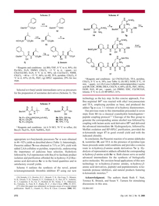 Selected tert-butyl amide intermediates serve as precursors
for the preparation of norstatine derivatives (Scheme 3). The
appropriate tert-butylamide precursors 7a-c were obtained
in 46-92% yields as described above (Table 1). Interestingly,
Passerini adduct 7b was obtained in 71% or 24% yield with
added 2,4,6-collidine or pyridine, respectively, underscoring
the importance of judicious base selection. Hydrolysis
followed by N-β-reprotection with Boc2O to facilitate product
isolation and purification afforded the R-hydroxy-N-β-Boc-
amino acid derivatives 8a-c in the listed quantities and in
satisfactory overall yields.
Scheme 4 outlines the synthesis of the novel, potent
R-ketoargininamide thrombin inhibitor 17 using our new
technology as the key step. In this concise approach, N-R-
Boc-argininal 1426
was reacted with ethyl isocyanoacetate
and TFA, employing pyridine as base, and produced the
adduct 7g as a ca. 1:1 mixture of R-hydroxy diastereomers.
Our previous route to this intermediate proceeded in seven
steps from 14 via a classical cyanohydrin homologation-
peptide coupling protocol.5,7
Cleavage of the Boc group to
generate the corresponding amino alcohol was followed by
coupling with lactam acetic acid derivative 1526 and delivered
the advanced intermediate 16. Hydrogenolysis, followed by
Moffatt oxidation and RP-HPLC purification, provided the
R-ketoamide target 17 in good overall yield and with the
indicated chirality.
In conclusion, the Passerini reaction of R-amino aldehydes
6, isonitriles 10, and TFA in the presence of pyridine-type
bases proceeds under mild conditions and provides a concise
route to R-hydroxy-β-amino amide derivatives 7a-y. Hy-
drolysis of representative adducts afforded the corresponding
R-hydroxy-β-amino acids 8a-c. Both classes serve as useful
advanced intermediates for the synthesis of biologically
active molecules. We envision broad applications of this new
technology to R-hydroxy-β-amino amides, R-hydroxy-β-
amino acid derivatives, peptidyl and peptidomimetic R-ke-
toamide protease inhibitors, and natural products featuring
R-ketoamide moieties.27
Acknowledgment. The authors thank Ruth F. Nutt,
Terence K. Brunck, and Susan Y. Tamura for stimulating
discussions in this area.
OL0061485
(26) Semple, J. E.; Rowley, D. C.; Brunck, T. K.; Ha-Uong, T.; Minami,
N. K.; Owens, T. D.; Tamura, S. Y.; Goldman, E. A.; Siev, D. V.; Ardecky,
R. J.; Carpenter, S. H.; Ge, Y.; Richard, B. M.; Nolan, T. G.; Håkanson,
K.; Tulinsky, A.; Nutt, R. F.; Ripka, W. C. J. Med. Chem. 1996, 39, 4531.
(27) After this paper was submitted, we became aware of a recent related
publication: Banfi, L.; Guanti, G.; Riva, R. Chem. Commun. 2000, 985.
Scheme 2a
a Reagents and conditions: (a) BH3‚THF, 0 °C to rt, 84%; (b)
Pyr‚SO3, Et3N, DMSO, CH2Cl2, ∼5 °C to rt, ∼quant.; (c)
CH3CO2CHO, Et3N, 0 °C to rt, 98%; (d) Cl3CO2CCl, NMM,
CH2Cl2, -40 to -15 °C, 86%; (e) 12, TFA, pyridine, CH2Cl2, 0
°C to rt, 65%; (f) H2, Pd/C; (g) HPLC separation, 29% for two
steps.
Scheme 3a
a Reagents and conditions: (a) 6 N HCl, 70 °C to reflux; (b)
Boc2O, Na2CO3, H2O; NaHSO4, H2O.
Scheme 4a
a Reagents and conditions: (a) CNCH2CO2Et, TFA, pyridine,
CH2Cl2, 0 °C to rt, 38%, (see Table 1); (b) HCl, EtOH, 0 °C, 10
min, ∼quant.; (c) (S)-2-oxo-3-(BnSO2-amino)piperidine-1-acetic
acid 15, EDC, HOBt, DIEA, CH3CN, rt, 68%; (d) H2, Pd/C, HOAc,
EtOH, H2O, 40 psi, ∼quant.; (e) DMSO, EDC, Cl2CHCO2H,
toluene, 0 °C to rt; (f) RP-HPLC, 61%.
2772 Org. Lett., Vol. 2, No. 18, 2000
 