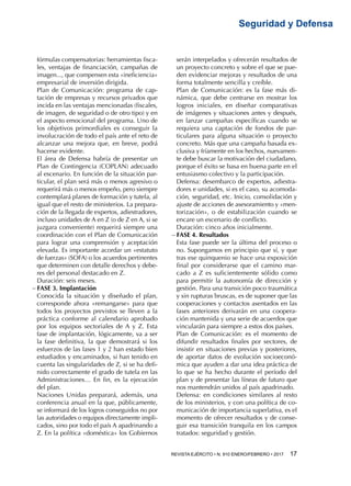 REVISTA EJÉRCITO • N. 910 ENERO/FEBRERO • 2017  17 
Seguridad y Defensa
fórmulas compensatorias: herramientas fisca-
les, ventajas de financiación, campañas de
imagen..., que compensen esta «ineficiencia»
empresarial de inversión dirigida.
Plan de Comunicación: programa de cap-
tación de empresas y recursos privados que
incida en las ventajas mencionadas (fiscales,
de imagen, de seguridad o de otro tipo) y en
el aspecto emocional del programa. Uno de
los objetivos primordiales es conseguir la
involucración de todo el país ante el reto de
alcanzar una mejora que, en breve, podrá
hacerse evidente.
El área de Defensa habría de presentar un
Plan de Contingencia (COPLAN) adecuado
al escenario. En función de la situación par-
ticular, el plan será más o menos agresivo o
requerirá más o menos empeño, pero siempre
contemplará planes de formación y tutela, al
igual que el resto de ministerios. La prepara-
ción de la llegada de expertos, adiestradores,
incluso unidades de A en Z (o de Z en A, si se
juzgara conveniente) requerirá siempre una
coordinación con el Plan de Comunicación
para lograr una comprensión y aceptación
elevada. Es importante acordar un «estatuto
de fuerzas» (SOFA) o los acuerdos pertinentes
que determinen con detalle derechos y debe-
res del personal destacado en Z.
Duración: seis meses.
−− FASE 3. Implantación
Conocida la situación y diseñado el plan,
corresponde ahora «remangarse» para que
todos los proyectos previstos se lleven a la
práctica conforme al calendario aprobado
por los equipos sectoriales de A y Z. Esta
fase de implantación, lógicamente, va a ser
la fase definitiva, la que demostrará si los
esfuerzos de las fases 1 y 2 han estado bien
estudiados y encaminados, si han tenido en
cuenta las singularidades de Z, si se ha defi-
nido correctamente el grado de tutela en las
Administraciones… En fin, es la ejecución
del plan.
Naciones Unidas preparará, además, una
conferencia anual en la que, públicamente,
se informará de los logros conseguidos no por
las autoridades o equipos directamente impli-
cados, sino por todo el país A apadrinando a
Z. En la política «doméstica» los Gobiernos
serán interpelados y ofrecerán resultados de
un proyecto concreto y sobre el que se pue-
den evidenciar mejoras y resultados de una
forma totalmente sencilla y creíble.
Plan de Comunicación: es la fase más di-
námica, que debe centrarse en mostrar los
logros iniciales, en diseñar comparativas
de imágenes y situaciones antes y después,
en lanzar campañas específicas cuando se
requiera una captación de fondos de par-
ticulares para alguna situación o proyecto
concreto. Más que una campaña basada ex-
clusiva y fríamente en los hechos, nuevamen-
te debe buscar la motivación del ciudadano,
porque el éxito se basa en buena parte en el
entusiasmo colectivo y la participación.
Defensa: desembarco de expertos, adiestra-
dores e unidades, si es el caso, su acomoda-
ción, seguridad, etc. Inicio, consolidación y
ajuste de acciones de asesoramiento y «men-
torización», o de estabilización cuando se
encare un escenario de conflicto.
Duración: cinco años inicialmente.
−− FASE 4. Resultados
Esta fase puede ser la última del proceso o
no. Supongamos en principio que sí, y que
tras ese quinquenio se hace una exposición
final por considerarse que el camino mar-
cado a Z es suficientemente sólido como
para permitir la autonomía de dirección y
gestión. Para una transición poco traumática
y sin rupturas bruscas, es de suponer que las
cooperaciones y contactos asentados en las
fases anteriores derivarán en una coopera-
ción mantenida y una serie de acuerdos que
vincularán para siempre a estos dos países.
Plan de Comunicación: es el momento de
difundir resultados finales por sectores, de
insistir en situaciones previas y posteriores,
de aportar datos de evolución socioeconó-
mica que ayuden a dar una idea práctica de
lo que se ha hecho durante el período del
plan y de presentar las líneas de futuro que
nos mantendrán unidos al país apadrinado.
Defensa: en condiciones similares al resto
de los ministerios, y con una política de co-
municación de importancia superlativa, es el
momento de ofrecer resultados y de conse-
guir esa transición tranquila en los campos
tratados: seguridad y gestión.
 