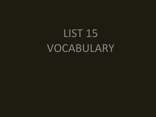 LIST 15 VOCABULARY 