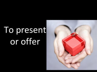 To present or offer 