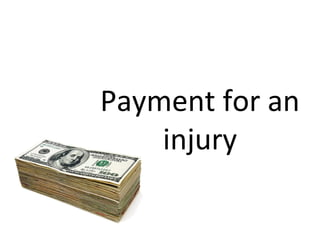 Payment for an
injury
 