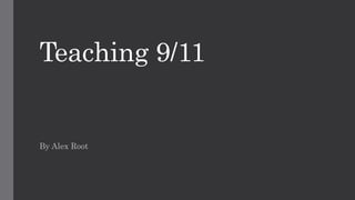 Teaching 9/11
By Alex Root
 