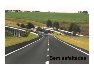 Bem asfaltadas 
