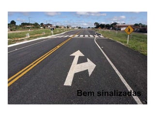 Bem sinalizadas 