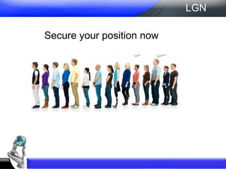 Secure your position now  LGN 