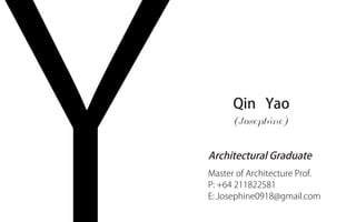 Master of Architecture Prof.
P: +64 211822581
E: Josephine0918@gmail.com
Qin Yao
(Josephine)
Architectural Graduate
 
