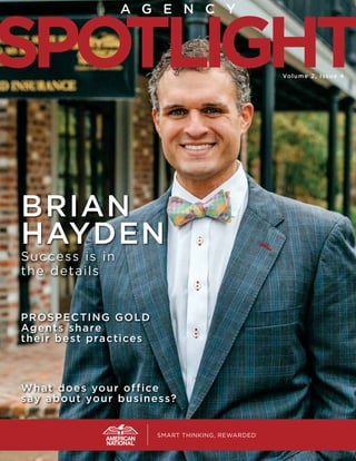 SMART THINKING, REWARDED®
BRIAN
HAYDEN
Success is in
the details
PROSPECTING GOLD
Agents share
their best practices
Volume 2, Issue 4
What does your office
say about your business?
 