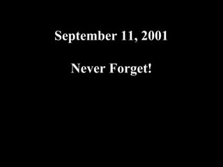 09.10.02 by JML
September 11, 2001
Never Forget!
 