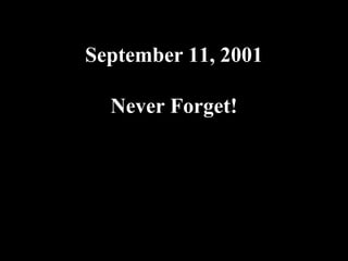09.10.02 by JML
September 11, 2001
Never Forget!
 