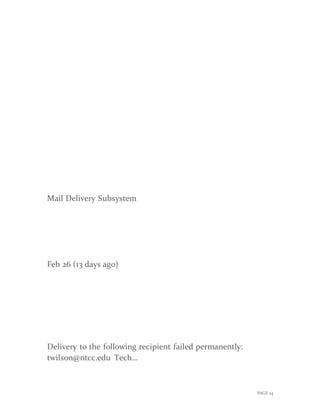 PAGE 24
Mail Delivery Subsystem
Feb 26 (13 days ago)
Delivery to the following recipient failed permanently:
twilson@ntcc.edu Tech...
 