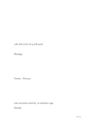 PAGE 30
1.66 GB (11%) of 15 GB used
Manage
Terms - Privacy
Last account activity: 10 minutes ago
Details
 