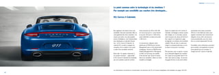 Le point commun entre la technologie et les émotions ? 
Par exemple une sensibilité aux courbes très développée... 
d’une puissance de 350 ch (257 kW) 
et il ne lui faut que 5,1 s pour franchir 
le cap des 100 km/h à 7 400 tr/min, 
avant d’atteindre sa vitesse de pointe 
à 282 km/h. 
La transmission intégrale active 
pilotée par le PTM (Porsche Traction 
Management) joue un rôle éminemment 
stratégique. Associé au PSM (Porsche 
Stability Management) le PTM apporte, 
en effet, un haut niveau de stabilité 
et de sécurité, pour laisser le champ 
libre à vos sensations, même sur route 
mouillée ou enneigée. 
911 Carrera 4 Cabriolet. 
Nos ingénieurs sont doués d’une vraie 
sensibilité. Cela peut surprendre. Mais ce 
sont également des êtres rationnels. L’un 
n’exclut pas l’autre. Ces deux qualités, 
preuve d’intelligence, sont indispensables 
pour développer un cabriolet d’excep-tion 
: la 911 Carrera 4 Cabriolet. Ce 
cabriolet 911 se plaît à conjuguer les 
sensations de la conduite à ciel ouvert 
à celles d’une excellente motricité. 
Notre idée ? En appeler, finalement, à 
vos propres émotions… Jugez-plutôt : 
la 911 Carrera 4 Cabriolet est propulsée 
par un 6 cylindres à plat de 3,4 litres 
Points forts | 911 Carrera 4 Cabriolet 
Quant à la capote de la 911 Carrera 4 
Cabriolet, ciel dégagé ou temps couvert, 
elle s’adapte, en 13 secondes, précisé-ment 
et jusqu’à une vitesse de 50 km/h. 
Des supports en magnésium, gage 
de légèreté, lui confèrent une excellente 
stabilité. Prévu de série, le saute-vent 
intégré à commande électrique se met 
en place en tout juste 2 secondes. 
Être parvenus, avec la capote, à conser-ver 
la silhouette élégante des modèles 
911 Coupé est une grande fierté. À l’ar-rière, 
nous avons vu large : la carrosse-rie 
gagne 44 mm, la voie suit le même 
mouvement et les pneus annoncent 
295 mm. Il n’en fallait pas moins pour 
signaler la présence de la transmission 
intégrale, et vous offrir une tenue de 
route exceptionnelle, pour des sensa-tions 
en courbe typiquement Porsche. 
Formidable source d’émotions assumées, 
parce qu’elles sont également la preuve 
d’une grande force de caractère. À 
l’image de la 911 Carrera 4 Cabriolet. 
Les informations concernant la consommation, les émissions de CO2 et la classe énergétique sont indiquées aux pages 141/143. 
30 31 
 
