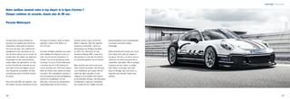 Responsabilité | Sport automobile 
Notre meilleur moment entre le top départ et la ligne d’arrivée ? 
Chaque centième de seconde, depuis plus de 60 ans. 
Porsche Motorsport. 
Se battre pour chaque centième de 
seconde et se rappeler plus de 60 ans 
d’expérience. Nous avançons grâce à 
tous ceux qui, avec nous, mettent leur 
engagement et leur savoir-faire au ser-vice 
de notre marque, sur les circuits du 
monde entier. Des pilotes aux ingénieurs, 
ils partagent un rêve commun devenu 
réalité, depuis des générations. Le rêve 
de Ferry Porsche de construire une voi-ture 
faite à la fois pour gagner et pour 
vous transporter au quotidien. Un rêve 
concrétisé par plus de 30 000 victoires 
en course. 
Avec la Porsche 956, par exemple ; l’une 
des voitures les plus victorieuses de tous 
les temps. Et d’autres, fortes du même 
potentiel, comme la 911 RSR ou la 
911 GT3 Cup. 
Ces deux véritables machines de course 
sont capables de s’imposer sur les cir-cuits, 
lors de courses d’endurance. À 
­l’arrivée 
? Un succès partagé par toute 
la marque. À ce jour, Porsche Motorport 
a construit plus de 3 000 voitures de 
course, dont plus de 1 000 sont toujours 
fières de montrer leurs talents en toutes 
occasions. Des compétitions ouvertes à 
tous aux épreuves les plus prestigieuses, 
comme les compétitions GT aux 
­États- 
Unis, ou encore les championnats 
monomarque (plus de 20) comme la 
Porsche Carrera Cup ou la Porsche 
Mobil 1 Supercup. Avec des objectifs 
chaque fois renouvelés, comme la 
­participation 
aux 24 Heures du Mans, 
en 2014. On y découvrira un tout 
­nouveau 
prototype LMP1, conçu pour 
faire grimper le score des 16 victoires 
au classement général, dans la Sarthe. 
Mais peut-être plus encore que la pre-mière 
marche du podium, chez Porsche, 
c’est l’expérience qui compte. Elle fait 
naître des idées nouvelles. Et qu’il 
s’agisse de la conception des voitures 
ou de méthodes d’essais, c’est bien grâce 
à l’expérience acquise en compétition 
que certains de nos modèles de série 
peuvent bénéficier de la suralimentation 
ou recevoir une boîte à double 
embrayage. 
Cette proximité entre l’univers du circuit 
et le monde de la route est unique en 
son genre. Porsche, à sa façon, ouvre à 
chacun de ses clients les portes de la 
compétition automobile. Afin de partager 
la passion qui nous anime, un supplé-ment 
d’âme, un principe, une vision, 
reçus en héritage, que nous avons su 
respecter, pour aborder l’avenir avec 
sérénité. 
106 107 
 