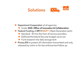 • Department Cooperation of all agencies
• Under DHS: Office of Innovation & Collaboration
• Federal Funding of E911/NG911...