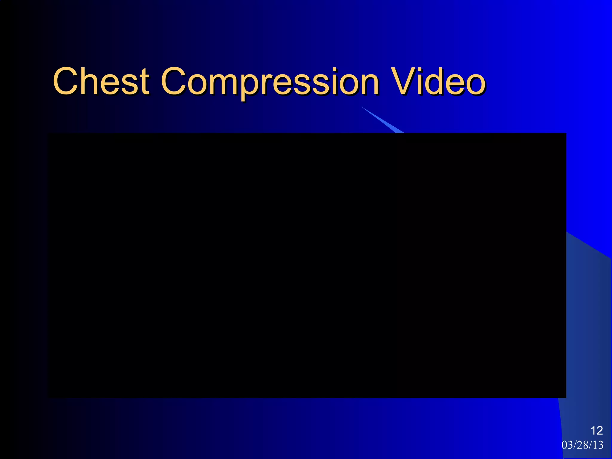 Chest Compression Video




                               12
                          03/28/13
 