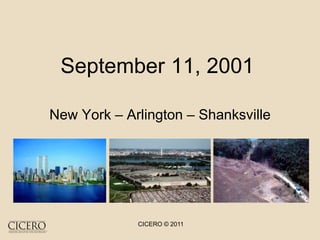 CICERO © 2011
September 11, 2001
New York – Arlington – Shanksville
 