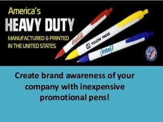Create brand awareness of your
company with inexpensive
promotional pens!
 
