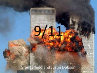 9/11

Grant Shedd and Justin Dobson
 