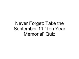Never Forget: Take the September 11 ‘Ten Year Memorial’ Quiz 