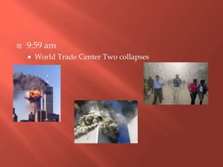  9:59 am
 World Trade Center Two collapses
 