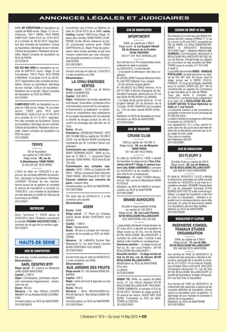 L’Itinérant n° 912— Du lundi 14 Mai 2012 • XXII
ANNONCES LÉGALES ET JUDICIAIRES
SARL BF CRÉATIONS en liquidation au
capital de 8000 euros. Siège: 12 rue ro-
chebrune, 75011 PARIS. RCS PARIS
448613323. Suite A.G.E du 16-04-2012
et à compter du 08-04-2010: Approba-
tion des comptes de liquidation. Quitus
au liquidateur, décharge de son mandat.
Clôture de liquidation. Radiation de la so-
ciété. Dépot comptes de liquidation au
RCS de PARIS.
2012/20918
SCI SCI MAI 2000 en liquidation au ca-
pital de 60979.61 euros. Siège: 8 rue
Cannebière, 75012 Paris. RCS PARIS
418620845. A compter A.G.E du 30-04-
2012: Approbation des comptes de liqui-
dation. Quitus au liquidateur, décharge
de son mandat. Clôture de liquidation.
Radiation de la société. Dépot comptes
de liquidation au RCS de PARIS.
2012/20951
CAMPUSCE SARL en liquidation au ca-
pital de 1000 euros. Siège: 16 rue julien
lacroix, 75020 paris. RCS paris
508548252. Suite A.G.E du 01-05-2012
et à compter du 31-12-2011: Approba-
tion des comptes de liquidation. Quitus
au liquidateur, décharge de son mandat.
Clôture de liquidation. Radiation de la so-
ciété. Dépot comptes de liquidation au
RCS de paris.
2012/20958
TERYS
––––––––
SA en liquidation
au capital de 5 000 000 €
Siège social : 39, rue de
la Bienfaisance 75008 PARIS
B 440 025 591 RCS PARIS
––––––––
L’AGO en date du 10/05/2012 a ap-
prouvé les comptes définitifs de liquida-
tion, déchargé le liquidateur Monsieur
LAURENT Christian de son mandat,
donné quitus de sa gestion et constaté
la clôture de liquidation à compter du
10/05/2012. Les comptes du liquidateur
ont été déposés au Greffe du Tribunal de
Commerce de PARIS.
2012/20521
RECTIFICATIF
Dans l’annonce n° 20535 parue le
23/04/2012 dans l’Itinérant concernant
la société FRAMM ARCHITECTURE, il
convient de ne pas lire la mention sigle.
2012/20877
AVIS DE CONSTITUTION
Par acte ssp, il a été constitué une SARL
Dénomination :
SARL DESPRO BTP
Siège social : 67, avenue du Maréchal
Joffre 92000 NANTERRE
Capital : 3 000 €
Objet : Climatisation, plomberie, electri-
cité, menuiserie d’agencement, : revete-
ment de sol.
Durée : 99 ans
Gérance : M. Nya William CHOITE
MBAMY 23 rue Molière 92400 COURBE-
VOIE
Immatriculation au RCS de NANTERRE
2012/92/20878
HAUTS-DE-SEINE
Constitution ssp à Paris La Défense en
date du 29-04-2012 de la SARL samly
holding. Capital: 1000 Euros. Siège: 15,
place des corolles, 92084 PARIS LA DÉ-
FENSE. Durée: 99 ans. Gérance: wu bin,
24, promenade maxime gorki 78500
SARTROUVILLE. Objet: Prise de partici-
pation dans toutes sociétés et par tous
moyens notamment par voie d’acquisi-
tion de parts sociales ou d’actions. RCS:
NANTERRE
2012/92/20871
Suivant acte ssp en date du 12/04/2012
il a été constitué une SAS
Dénomination :
LA CRAU ENERGIES
VERTES
Siège social : 22/26, rue de Bitche
92400 COURBEVOIE
Capital : 300 000 €
Objet : Réalisation de toutes opérations
techniques, financières, juridiques et/ou
commerciales concernant la conception,
le financement, la réalisation, la mainte-
nance et l’exploitation des installations
et ouvrages nécessaires afin de valoriser
la totalité du biogaz produit du site du
centre de stockage des déchets de La
Crau.
Durée : 99 ans
Présidence : VERDESIS FRANCE - RCS
493 129 886 SAS au capital de 150 000 €
22/26, rue de Bitche 92400 Courbevoie
représenté par M. Lombard Xavier son
président
Commissaire aux comptes titulaires :
SAINT GERMAIN AUDIT - SARL au Ca-
pital de 10 000 € - 1, boulevard Saint
Germain 75005 PARIS - RCS Paris B 334
735 438
Commissaire aux comptes sup-
pléants : GCIC - SARL au Capital de 400
000 € - 199 bis, boulevard Saint Germain
75007 PARIS - RCS Paris B 377 507 140
Clauses relatives aux cessions de
parts : cession libre
Immatriculation au RCS de NANTERRE
2012/92/20893
Par acte ssp du 03/05/2012, il a été
constitué une société
Dénomination :
ADEM
Forme : SARL
Siège social : 21 Place du Chateau
Sainte Barde 92260 FONTENAY AUX
ROSES
Capital : 1 000 €
Objet : Restauration
Durée : 99 ans à compter de l’immatri-
culation de la société au RCS de NAN-
TERRE.
Gérance : M. LABIADH Zouhair Ben
Messaoud 14, rue Jean Pierre Laurens
92260 FONTENAY AUX ROSES
2012/92/20929
Suivant acte ssp en date du 03/05/2012,
il a été constitué une SARL
Dénomination :
AUX JARDINS DES FRUITS
Siège social : 61, bld Voltaire 92600 AS-
NIERES
Capital : 500 €
Objet : vente de fruits & légumes sur les
marchés
Durée : 99 ans
Gérance : Mme BOUGUERBA-AJ-
ROUDI Selma 61, Bld Voltaire 92600 AS-
NIERES
Immatriculation au RCS de NANTERRE
2012/92/20943
AVIS DE MODIFICATION
SPORTWOFIT
––––––––
SARL au capital de 3 000 €
Siège social : 6, rue Eugène Hénaff
ZA du Buisson de la Couldre
78190 TRAPPES
533 217 261 RCS VERSAILLES
––––––––
Aux termes d’un PV d’assemblée extra-
ordinaire en date à Levallois
du 26/03/2012, il a été décidé :
- D’accepter la démission des deux co-
gérants :
M. DEVALLIERE François Maurice Victor,
M. GALTIER Stéphan Guy Joseph
- Et de nommer unique gérant :
M. VELASCO ALCARAZ Antonio, né le
26/12/1964 à Murcie (Espagne) de Na-
tionalité Française, demeurant au 32 rue
des BOIS 93160 NOISY-LE-GRAND.
- Le siège social actuel situé au : 6 rue
Eugène Hénaff ZA du Buisson de la
Couldre 78190 TRAPPES est transfère
au : 120 rue Jean-Jaurès 92300 LEVAL-
LOIS
Radiation du RCS de Versailles et imma-
triculation au RCS de NANTERRE
2012/92/20953
AVIS DE TRANSFERT
CRUISE CLUB
––––––––
SAS au capital de 120 000 €
Siège social : 20, rue de Mogador
75009 PARIS
451 555 981 RCS PARIS
––––––––
En date du 20/04/2012, l’AGE a décidé
de transférer le siège social à Tour d’As-
nières hall A 9ème étage, 4, avenue Lau-
rent Cély 92600 ASNIERES à compter
du 20/04/2012 et de modifier l’article 4
des statuts en conséquence.
Présidence : M. Alain COHEN demeu-
rant au 163, rue de la République 92800
PUTEAUX
Radiation du RCS de PARIS et immatri-
culation au RCS de NANTERRE
2012/92/20881
BRAND ADVOCATE
––––––––
Société à responsabilité limitée
au capital de 100 000 €
Siège social : 30, rue Louis Pasteur
92100 BOULOGNE BILLANCOURT
RCS NANTERRE 450 248 208
––––––––
L’assemblée Générale Extraordinaire du
22 mars 2012 a décidé de transférer le
siège social au 63 bis, rue de Sèvres
92100 BOULOGNE BILLANCOURT à
compter de cette date. L’article 4 des
statuts a été modifié en conséquence.
Ancienne mention : « le siège social est
fixé au 30, rue Louis Pasteur _92100
BOULOGNE BILLANCOURT ».
Nouvelle mention : « le siège social est
fixé au 63 bis, rue de Sèvres_92100
BOULOGNE BILLANCOURT».
Modification au RCS de NANTERRE
Pour avis
Le gérant
2012/92/20908
ARBAT FR, SARL au capital de 6800
euros, 47 rue marcel dassault 92100
BOULOGNE BILLANCOURT. RCS NAN-
TERRE 538885435. A compter A.G.E du
02-05-2012: Transfert du siège social à:
26 avenue de verdun, 94200 IVRY SUR
SEINE. Formalités au RCS de NAN-
TERRE et CRETEIL.
2012/92/20937
CESSION DE DROIT AU BAIL
Aux termes d’un acte reçu par Maitre sté-
phane ADLER, notaire à PARIS 1er, 5 rue
du Louvre, le 25 avril 2012, enregistré au
SIE de PARIS 1er POLE ENREGISTRE-
MENT, le 26/04/2012 Bordereau
2012/636 Case 1, Madame Martine CA-
QUINEAU, Commerçante, demeurant à
BOULOGNE BILLANCOURT (92100), 58,
rue de Sèvres, immatriculée au registre
du commerce et des sociétés de NAN-
TERRE sous le numéro 477 974 059
A cédé à :
La société dénommée BRED - BANQUE
POPULAIRE, société anonyme, au capi-
tal de 432 487 500, 00 euros, dont le
siège social est à PARIS (75012),
FRANCE, 18, Quai de la Rapée, identifiée
sous le numéro SIREN 552 091 795 et
immatriculée au registre du Commerce
et des Sociétés de la ville de PARIS
Tous ses droits à compter du
25/04/2012, au bail de locaux dépendant
d’un bien sis à BOULOGNE BILLAN-
COURT (92100) 18 Quai Alphonse Le
Gallo et 1, rue Carnot.
La présente cession a été consentie et
acceptée moyennant le prix principal de
50.000,00 euros.
La date d’entrée en jouissance a été fixée
à compter du 25/04/2012.
Les oppositions, s’il y a lieu, seront re-
çues dans les dix jours de la dernière en
date des publications prévues par la loi,
au siège du bien cédé.
Pour avis et mention
Me Stéphane ADLER
2012/92/20891
AVIS DE DISSOLUTION
SCI FLEURY 3
––––––––
Société Civile au capital de 200 €
Siège social : 93, rue de Bellevue
92100 BOULOGNE BILLANCOURT
504 089 814 RCS NANTERRE
––––––––
En date du 18/04/2012, l’A.G.E a décidé
la dissolution anticipée de ladite société
compter du 18/04/2012 et sa mise en li-
quidation amiable. GOIAME Claude Alain
47, rue du président Kennedy 91440
BURES SUR YVETTE a été nommé liqui-
dateur. Le siège de liquidation a été fixé
au chez le Liquidateur , adresse à la-
quelle tout e correspondance devra être
envoyée, et, actes et documents relatifs
à la liquidation devront être notifiés.
Mention au RCS de NANTERRE.
2012/92/20948
DISSOLUTION ET CLOTURE
INGENIERIE CONSEIL
TRAVAUX ETUDES
ORGANISATION
––––––––
SARL au capital de 3 000 €
Siège social : 72, rue de Silly
92100 BOULOGNE BILLANCOURT
530 496 660 RCS NANTERRE
––––––––
Aux termes de l’AGE du 30/03/2012, la
collectivité des associés a décidé la dis-
solution anticipée de la société à comp-
ter du 31/12/2011 et sa mise en liquida-
tion amiable. Elle a nommé M. SALLENT
Christophe demeurant 72, rue de Silly
92100 BOULOGNE BILLANCOURT en
qualité de liquidateur, le siège de liquida-
tion est fixé chez le liquidateur.
Aux termes de l’AGE du 30/03/2012, la
collectivité des associés a approuvé les
comptes définitifs de liquidation, donné
quitus au liquidateur pour sa gestion, l’a
déchargé de son mandat et constaté la
clôture de la liquidation.
Radiation du RCS de NANTERRE
2012/92/20924
 