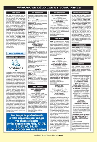 L’Itinérant n° 912— Du lundi 14 Mai 2012 • XXIV
ANNONCES LÉGALES ET JUDICIAIRES
AVIS DE CESSION
Par acte ssp en date à Paris du
26/04/2012 enregistré le 27/04/2012 au
SIE DE BOBIGNY sous le Bordereau
n°2012/266 case n°8, la SARL EXO
MARCHE MOULIN, au capital de 8.000€
ayant son siège social sis 68, rue du
Moulin de la Ville 93600 AULNAY SOUS
BOIS, immatriculée au RCS de BOBI-
GNY sous le n°480.142.249, a cédé à la
SARL C.X., au capital de 8.000 € dont le
siège social est sis 68 rue du Moulin de
la Ville 93600 AULNAY SOUS BOIS, im-
matriculée au RCS du Bobigny sous le
n°751.065.350, son fonds de commerce
de « alimentation générale en gros et en
détail, exploité à son siège social,
moyennant le prix de 80.000 € et entrée
en jouissance le 27/04/2012.
Les oppositions seront reçues dans les
délais légaux à l’adresse du fonds, et
pour la correspondance au Cabinet de
Maître Olivier WANG, 23 rue Chapon
75003 PARIS.
2012/93/20873
CHANGEMENT DE REGIME MATRIMONIAL
Suivant acte reçu par Maître Dominique
CADET, Notaire Associé de la Société Ci-
vile Professionnelle “Dominique CADET,
Pascale SCHENK et Xavier ARMANGE,
Notaires Associés”, titulaire d’un Office
Notarial dont le siège est à BRUNOY (Es-
sonne), 19 rue de la Gare, le 24 avril
2012, a été reçu le changement de ré-
gime matrimonial portant adoption de la
communauté universelle avec clause
d’attribution intégrale de la communauté
en pleine propriété au survivant, par
:Monsieur jacques Philippe GUILLOT,
cadre à la RATP, et Madame Maria Da
Graça AMARAL DE ALMEIDA sans pro-
fession, son épouse, demeurant ensem-
ble à MANDRES-LES-ROSES (94520),
18 rue Madame de la Guette,Nés savoir
:Monsieur GUILLOT à SAINT-SEVERIN
(16390) le 1er mai 1952, Madame AMA-
RAL DE ALMEIDA à MANGUALDE (POR-
TUGAL) le 1er novembre 1955,Monsieur
est de nationalité française.Madame est
de nationalité portugaise.Les opposi-
tions des créanciers à ce changement,
s’il y a lieu, seront reçues dans les trois
mois de la présente insertion, en l’Office
Notarial où domicile a été élu à cet effet.
2012/94/20919
VAL-DE-MARNE
AVIS DE CONSTITUTION
Aux termes d’un acte sous seing privé le
19/03/2012, il a été constitué une société
Dénomination:
PACT
Forme : Société à responsabilité limitée
à associé unique
Siège social : 40 boulevard de la Marne
94130 NOGENT SUR MARNE
Durée : 99 ans
Capital : 5 000 €
Objet : Consulting : management, forma-
tion des commerciaux, développement
de tous projets..
Gérant : Mme Paula DUFFY demeurant
au 40 bld de la Marne 94130
NOGENT/MARNE (94)
Immatriculée au RCS de CRETEIL
2012/94/20886
Avis est donné de la constitution du
10/02/2012 de la SARL
Dénomination:
URBAN TRUCKS
SOLUTIONS
Siège social : 3, rue des Glacières 94150
RUNGIS
Capital : 50 000 €
Objet : Le transport public routier de
marchandises et toutes prestations de
services pouvant s’y rattacher directe-
ment ou indirectement.
Gérant : Monsieur Ahmed OUADAH de-
meurant au 1, place de la Baullière 91450
ETIOLLES
Durée : 99 ans à compter de l’immatri-
culation au RCS de CRETEIL
2012/94/20888
Par acte ssp en date du21/03/2012, il a
été constitué une SARL
Dénomination:
SUMAYA
Siège social : 175, avenue du Général
Leclerc 94700 MAISONS ALFORT
Durée : 99 ans
Capital : 8 000 €
Objet : Restaurant, vente de plats à em-
porter et livraison à domicile.
Gérant : M. ZHOU Yueshu demeurant au
82, bd Massena appt 167 75013 PARIS
La Société sera immatriculée au RCS de
CRETEIL.
2012/94/20915
AVIS DE NOMINATION
SARL ASSURANCES
PREMIER
––––––––
SARL au capital de 7500 €
Siège social : 7 Rue Hippolyte Caillat
94290 VILLENEUVE-LE-ROI
522 246 321 RCS CRETEIL
––––––––
Lors de l’AGE du 3 mai 2012, il a été dé-
cidé de nommer M. BRAULT Stéphane 1
Avenue Pierre GRENIER 92100 BOU-
LOGNE-BILLANCOURT, gérant de la so-
ciété en remplacement de M. SOUFAN
Marcel 18 rue Valentin CONRART 91200
ATHIS-MONS, démissionnaire à compter
du 2 mai 2012.
Mention au RCS de CRETEIL.
2012/94/20940
AVIS DE MODIFICATION
ISO ENVIRONNEMENT
––––––––
SARL au capital de 2500 €
Siège social : 62, rue helene muller
94320 THIAIS
539533026 RCS CRETEIL
––––––––
Lors de l’AGE du 24/04/2012, il a été dé-
cidé de nommer M. laurent LIGAULT 1,
rue du four 94510 LA QUEUE EN BRIE,
gérant de la société en remplacement de
M. EL ARRAS FOUED, demissionnaire à
compter du 24/04/2012.
Mention au RCS de CRETEIL.
2012/94/20882
AVIS DE TRANSFERT
ARBAT FR, SARL au capital de 6800
euros, 47 rue marcel dassault 92100
BOULOGNE BILLANCOURT. RCS NAN-
TERRE 538885435. Gérance: mace eric
demeurant 1 residence la villeparc 78310
MAUREPAS. A compter A.G.E du 02-05-
2012: Transfert du siège social à: 26 ave-
nue de verdun, 94200 IVRY SUR SEINE.
Statuts mis à jour. Formalités au RCS de
NANTERRE et CRETEIL.
2012/94/20938
PRO-ELEVATION
––––––––
S.A.RL. au capital de 15 000 €
Siège social : 28 rue Kleber
94210 LA VARENNE ST HILAIRE
494 539 075 RCS CRETEIL
––––––––
Aux termes d’une délibération en date du
01/04/2012, l’AGE des associés de la so-
ciété à responsabilité limitée PRO-ELE-
VATION a décidé de transférer le siège
social du 28, rue Kleber 94210 LA VA-
RENNE ST HILAIRE au 600, rue du Mar-
ché Rollay, ZAC du Marché Rollay,
94500 CHAMPIGNY SUR MARNE à
compter du 01/04/2012.
Mention au RCS de CRETEIL
2012/94/20962
SARL B.C.S.
––––––––
Société à responsabilité limitée
au capital de 7 500 €
Siège social : 50, rue Victor Baloche
91320 WISSOUS
493 743 272 RCS EVRY
––––––––
Aux termes d’une délibération en date du
31/03/2012, l’Assemblée Générale Ex-
traordinaire des associés de la SARL
B.C.S. a décidé de transférer le siège so-
cial du 50, rue Victor Baloche 91320
WISSOUS au Centre Commercial Belle-
Epine 94320 THIAIS, et ce à compter du
même jour, et de modifier en consé-
quence l’article 4 des statuts.
La Société, immatriculée au RCS d’EVRY
sous le numéro 493 743 272 fera l’objet
d’une nouvelle immatriculation auprès du
RCS de CRETEIL.
La Société dont l’objet social est l’achat,
la commercialisation de vêtement sport-
wear, luxe, hommes, femmes et enfants
y compris les accessoires de mode liés
au prêt-à-porter, a été constituée pour 99
années à compter du 25/01/2007.
Gérance : M. Christophe CLEMENT, de-
meurant à CHEPTAINVILLE (91), 4 Che-
min du Trou A Marcou.
Pour avis, La Gérance
2012/94/20670
CESSION DE FONDS DE COMMERCE
Par acte ssp en date à Paris du
30/04/2012 enregistré le 02/05/2012 au
SIE DE VILLEJUIF sous le Bordereau
n°2012/423 case n°16, la SARL LIANG
JIA BAO, au capital de 5.000€ ayant son
siège social sis 75, Avenue Maurice
Thorez 94200 IVRY SUR SEINE, imma-
triculée au RCS de CRÉTEIL sous le
n°538.160.896, a cédé à la SARL SUSHI
FOREVER, au capital de 5.000 € dont le
siège social est sis 75, avenue Maurice
Thorez 94200 IVRY SUR SEINE immatri-
culée au RCS de CRÉTEIL sous le
n°751.203.191, son fonds de commerce
de restaurant exploité à son siège so-
cial, moyennant le prix de 110.000 € et
entrée en jouissance le 01/05/2012. Le
fonds, et pour la correspondance au Ca-
binet de Maître Olivier WANG, 23 rue
Chapon 75003 PARIS.
2012/94/20933
AVIS DE DISSOLUTION
TRADE URBIM EURL au capital de 8000
euros, 1 allée Maryse Bastié 94420 LE
PLESSIS TREVISE. RCS CRETEIL
531032878. A compter A.G.E du 02-05-
2012: Dissolution anticipée et mise en li-
quidation volontaire. Liquidateur durée li-
quidation: RAIMBAULT BERTRAND, 1
allée Maryse Bastié, 94420 LE PLESSIS
TREVISE. Siège liquidation: siège social.
Mention au RCS CRETEIL.
2012/94/20920
RECTIFICATIF
Dans l’annonce n°20337 parue le
09/04/2012 dans le n°907, concernant la
SOCIETE CIVILE IMMOBILIERE MO-
LIERE, il convient de lire pour la durée
50 ans et non 99 ans
2012/94/20925
Lejournal:«L’Itinérant»aétédésigné
commepublicateurofficielpourlapériode
du1er janvierau31décembre2012
pararrêtédeMessieurslesPréfets:
deParis,du27décembre2011
desHauts-de-Seine,du20février2012
delaSeine-Saint-Denis,du26décembre2011
duVal-de-Marne,du20décembre2011
detoutesannoncesjudiciairesetlégales
prescritesparleCodecivil,lesCodes
deProcédureCivileetdeProcédurePénale
etdeCommerceetlesLoisspéciales
pourlapublicitéetlavaliditédesactes
deprocédureoudescontratsetdedécisions
dejusticepour
Paris,Hauts-de-Seine,
Seine-Saint-DenisetVal-de-Marne
N.B.: L’administration décline toute respon-
sabilitéquantàlateneurdesannonceslégales.
•Lerèglementdesannonceslégaless’effectue
au comptant. • Les annonces légales ne sont
pasreçuespartéléphone.
Tarifs(horstaxes)pourunelignedelégale:
Paris:48€-Hauts-de-Seine:5,48€-
Seine-St-Denis:5,43€-Val-de-Marne:
5,41€
Lalignede40caractères.
Lessurfacesconsacréesauxtitres,sous-titres,
filets,paragraphesetalinéassontdéfiniespar
arrêtésd’habilitation.Lecalibragedel’annonce
estétabliaulignomètreducorpsemployé,de
filetàfilet.
Une équipe de professionnels
à votre disposition pour rédiger
vos annonces légales
sur les départements Paris, 77, 78,
91, 92, 93, 94, 95
¤ 01 40 03 96 84/85/90
 