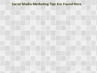 Social Media Marketing Tips Are Found Here 
 