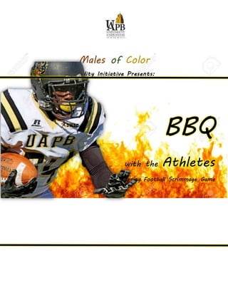 Males of Color
Quality Initiative Presents:
BBQ
with the Athletes
Spring Football Scrimmage Game
 