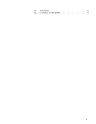 11.2.1 EMC Directive . . . . . . . . . . . . . . . . . . . . . . . . . . . . . 43
11.2.2 Low Voltage Directive (Safety) . . . . . . . . . . . . . . . . . . . . . 43
iii
 