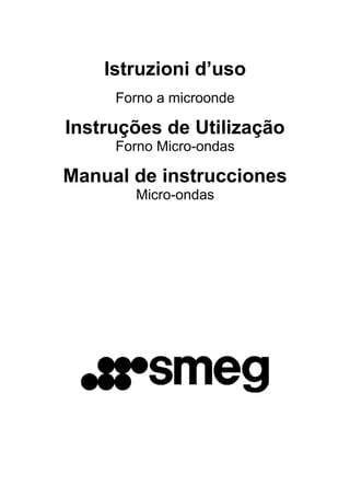Istruzioni d’uso
Forno a microonde
Instruções de Utilização
Forno Micro-ondas
Manual de instrucciones
Micro-ondas
 