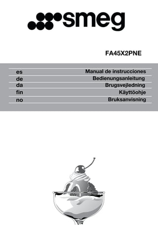 Manual de instruccioneses
de
da
ﬁn
no
Brugsvejledning
Bedienungsanleitung
Käyttöohje
Bruksanvisning
FA45X2PNE
 