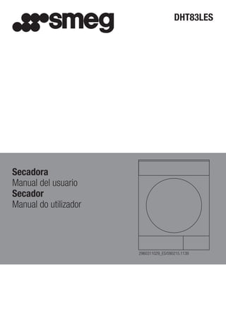 DHT83LES
Secadora
Manual del usuario
Secador
Manual do utilizador
2960311029_ES/090215.1139
 